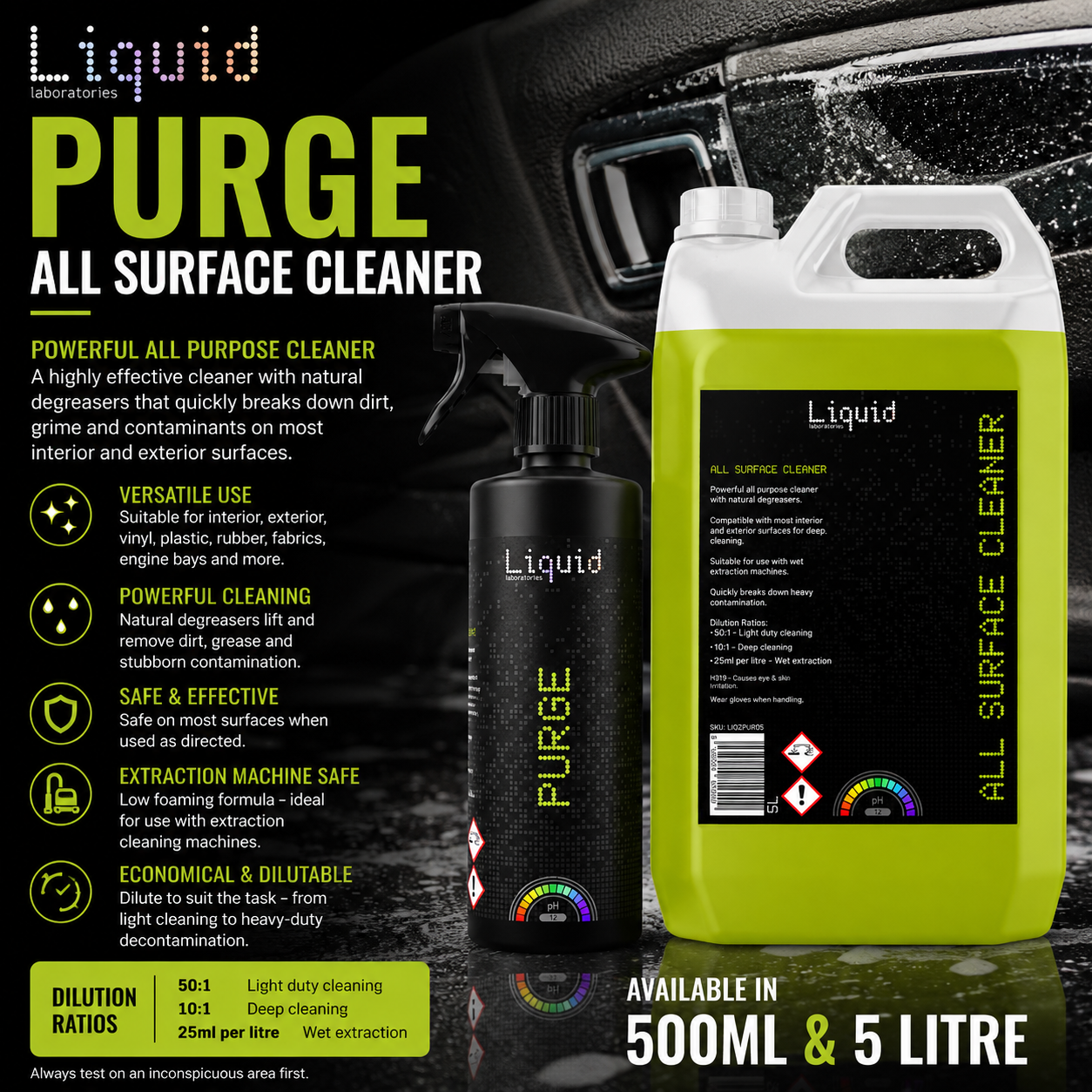 Liquid Labs Purge All Surface Cleaner – 500ml & 5 Litre

Powerful Multi-Purpose Cleaner & Degreaser | Interior & Exterior Car Cleaning
